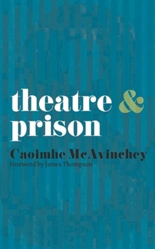Theatre and Prison by Caoimhe McAvinchey: Used