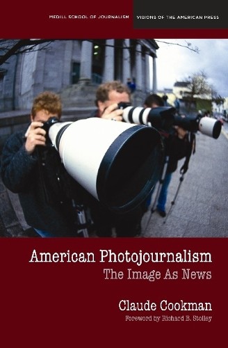 American Photojournalism: Motivatio..., Cookman, Claude