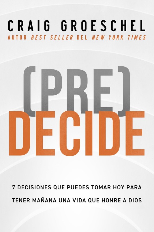 (Pre)Decide: 7 decisiones que puedes tomar hoy para la vida que quieres vivi…