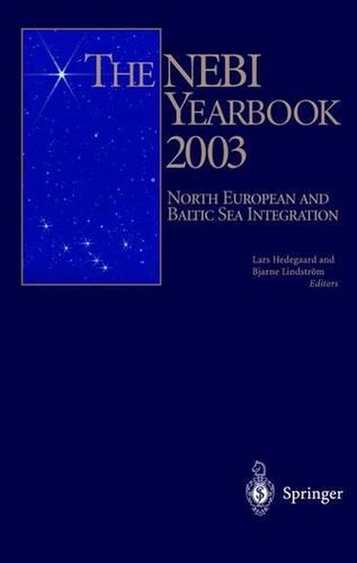 The NEBI YEARBOOK 2003: North European and Baltic Sea Integration by Lars Hedega