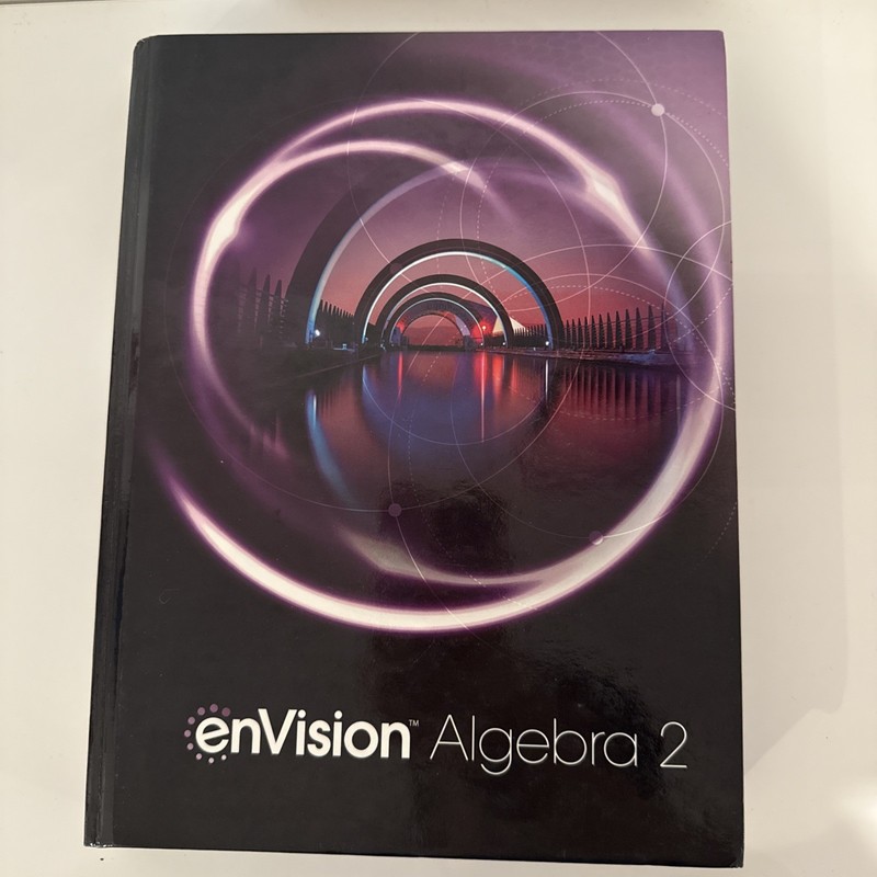 Envision Aga Common Core Student Edition Algebra 2 Grade 10/11 Copyright 2018