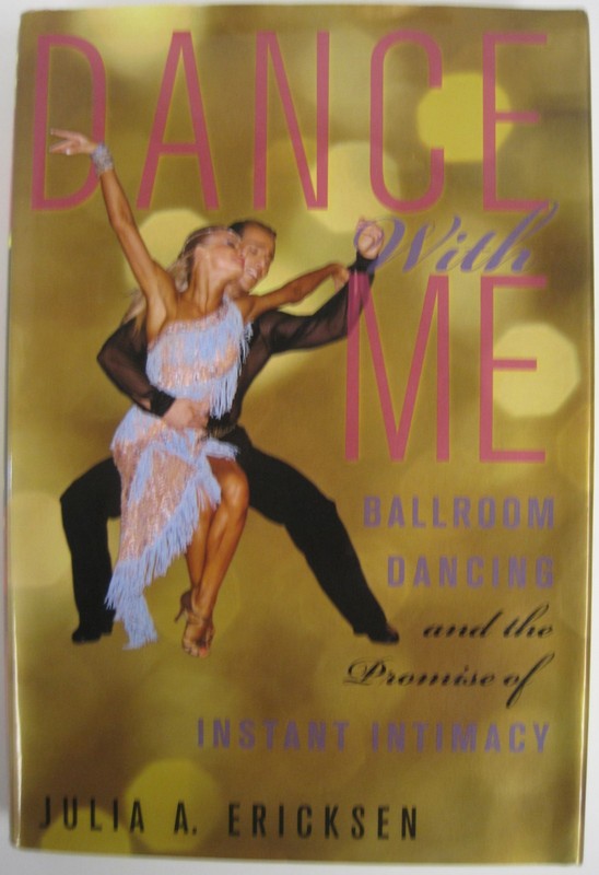 Dance With Me: Ballroom Dancing & Promise of ..Intimacy, Julia Erick (HC OVSZ)