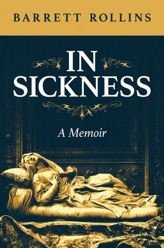 In Sickness: A Memoir by Rollins, Barrett
