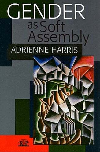 Gender as Soft Assembly by Adrienne Harris: New