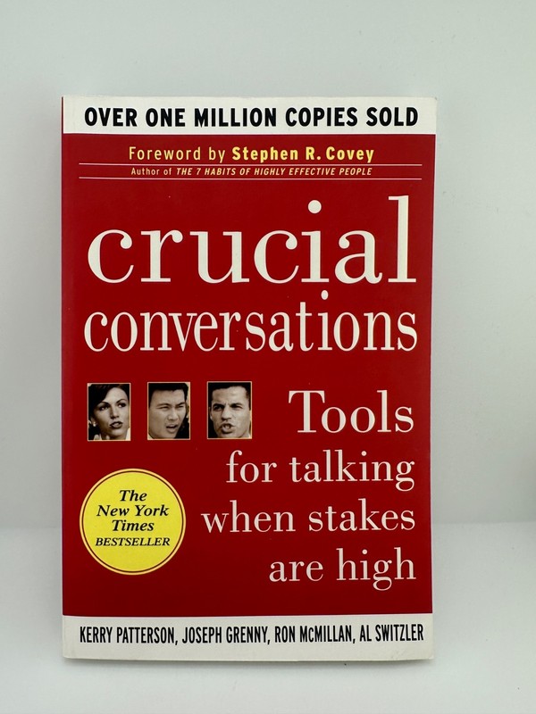 Crucial Conversations Tools for Talking When Stakes Are High
