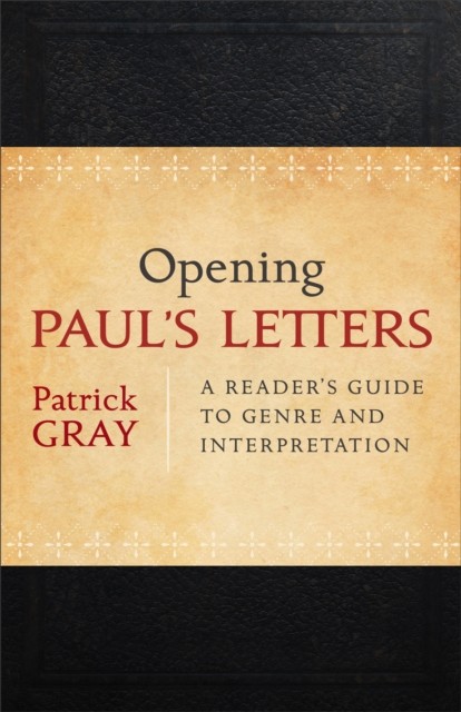 Opening Pauls Letters by Patrick Gray PAPERBACK 9780801039225