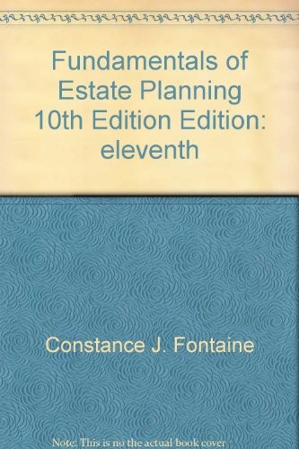 FUNDAMENTALS OF ESTATE PLANNING, 10TH EDITION By Constance J. Fontaine EXCELLENT