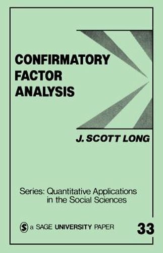 Confirmatory Factor Analysis: A Preface to Lisrel by John Scott Long: New