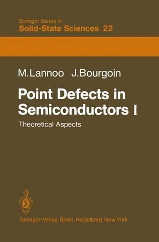 Point Defects in Semiconductors I: Theoretical Aspects by M. Lannoo (English) Pa