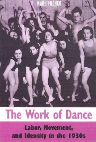 The Work of Dance: Labor, Movement, an…, Franko, Mark