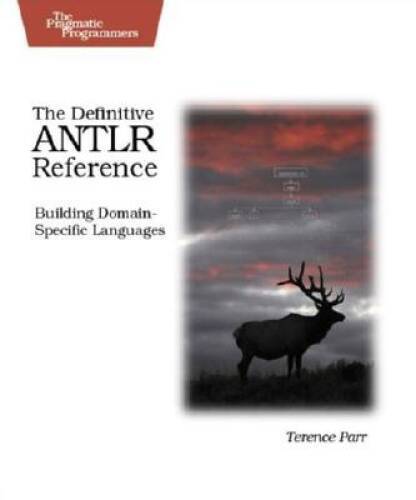 The Definitive ANTLR Reference: Building Domain-Specific Languages ( – VERY GOOD