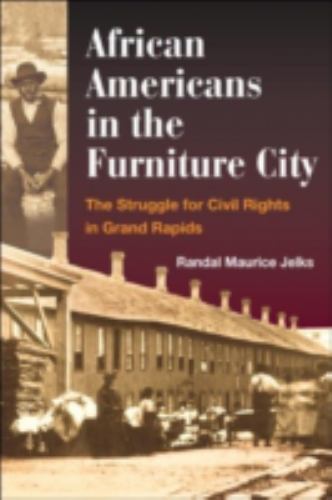 African Americans in the Furniture City : The Struggle for Civil Rights in Grand