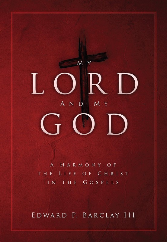 My Lord and My God: A Harmony of the Life of Christ in the Gospels