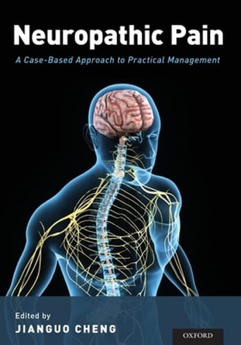 Neuropathic Pain: A Case-Based Approach to Practical Management by Jianguo Cheng