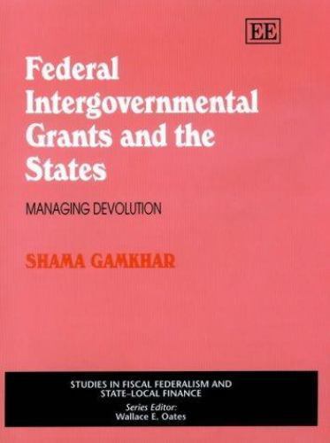 Federal Intergovernmental Grants and the States: Managing Devolution (Studies in