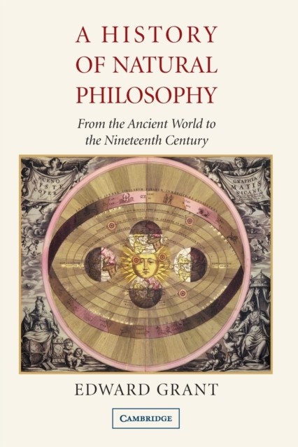 Grant – A History of Natural Philosophy From the Ancient World to the – G555z