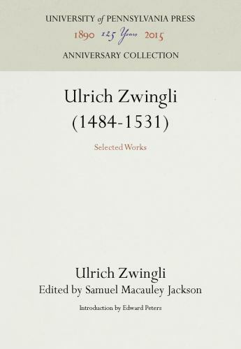 Ulrich Zwingli (1484-1531): Selected Works (Anniversary Collection), Zwingli, Ul