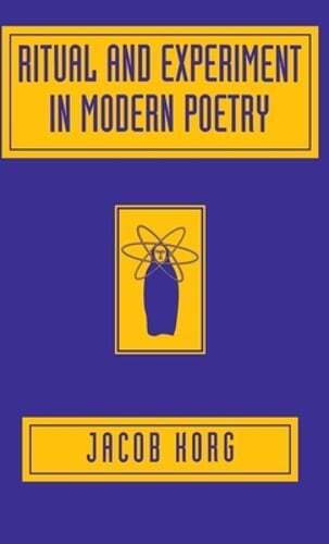 Ritual and Experiment in Modern Poetry by Jacob Korg: New