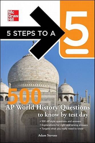 5 Steps to a 5 500 AP World History Questions to Know by Test Day (5 Step – GOOD