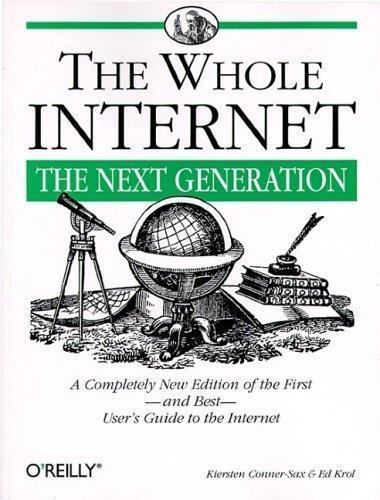 The Whole Internet: The Next Generation (Whole Internet User’s Guide and Catalog