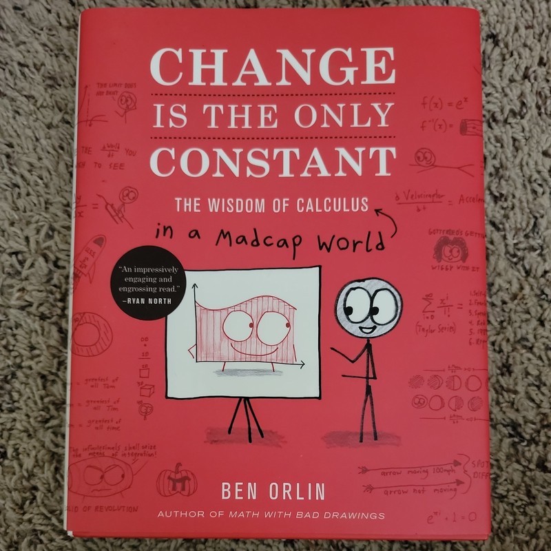 Change Is the Only Constant : The Wisdom of Calculus in a Madcap World by Ben…