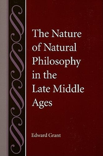 The Nature of Natural Philosophy in the Late Middle Ages by Edward Grant: Used
