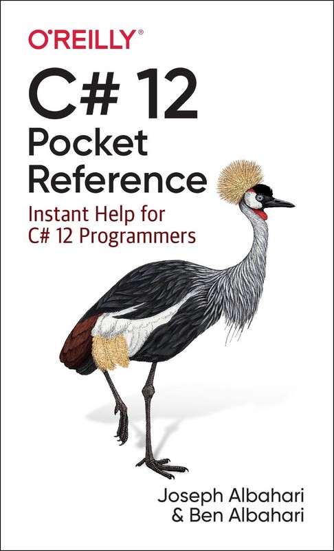 C# 12 Pocket Reference: Instant Help for C# 12 Programmers by Joseph Albahari Pa
