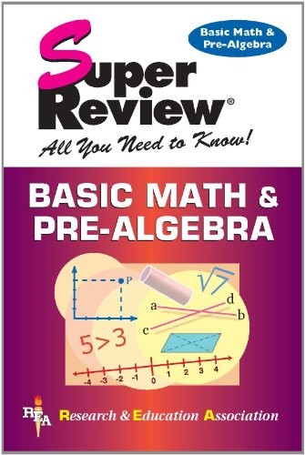BASIC MATH & PRE-ALGEBRA SUPER REVIEW (SUPER REVIEWS STUDY By Editors Of Rea