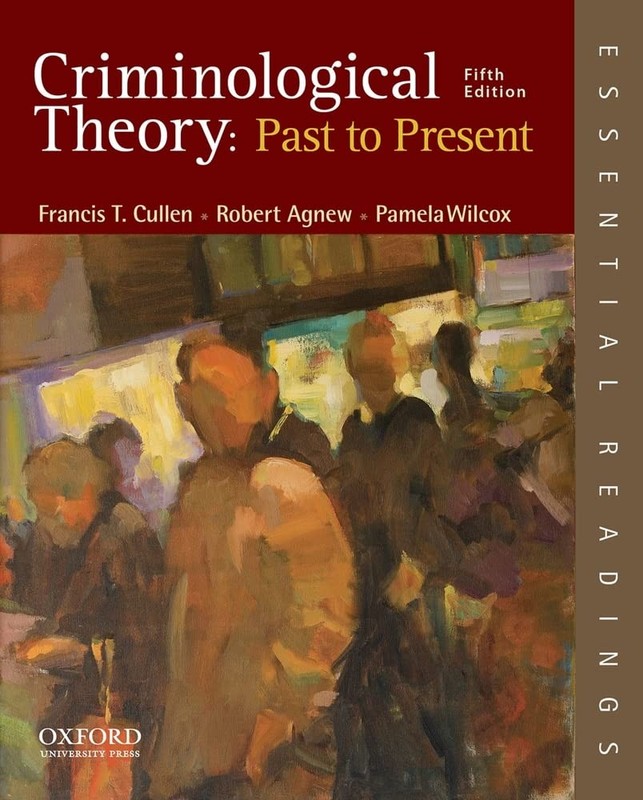 Criminological Theory: Past to Present: Essential Readings – paperback Culle…
