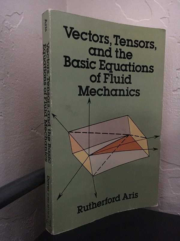 Vectors, Tensors And The Basic Equations Of Fluid Mechanics by  R. Aris. 1989
