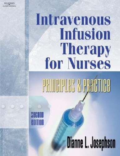 Intravenous Infusion Therapy for Nurses: Principles & Practice by Josephson