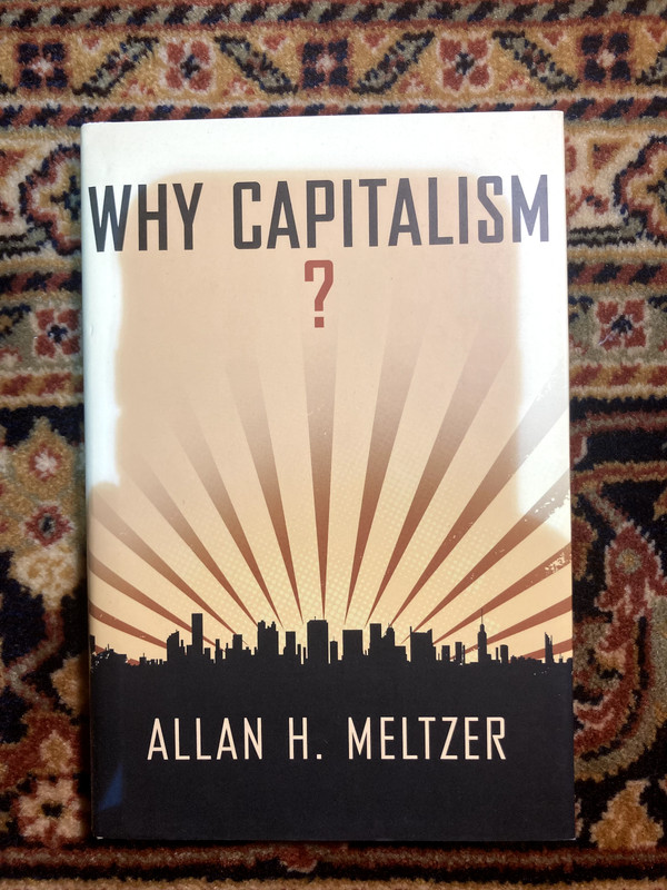 Why Capitalism? Allan H. Meltzer. Hardcover. Oxford University Press