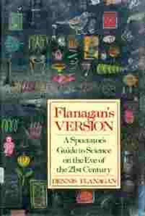 Flanagan's Version : A Spectator's Guide to Science on the Eve of