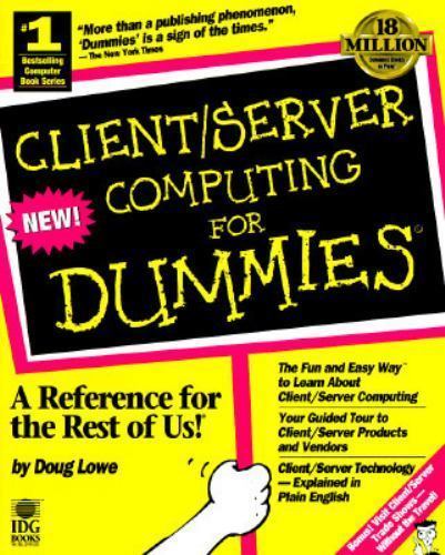Client Server Computing for Dummies by Doug Lowe