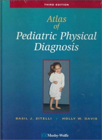 Atlas Of Pediatric Physical Diagnosis:with Online Access Zitelli & Davis MD [HC]