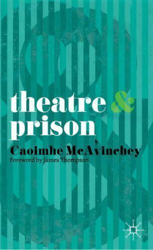 Theatre and Prison by McAvinchey, Caoimhe