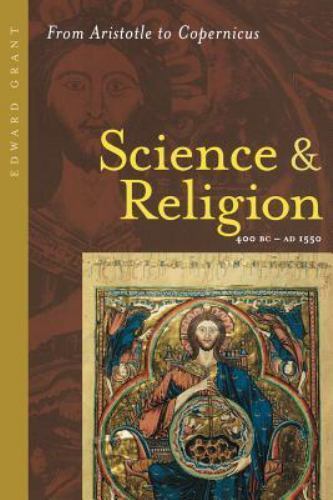 Science and Religion, 400 B.C. to A.D. 1550: From Aristotle to Copernicus by Gr