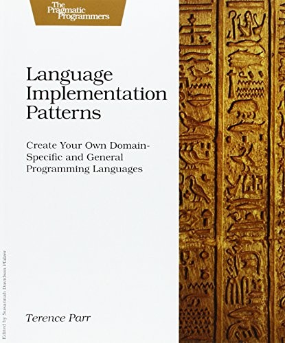 LANGUAGE IMPLEMENTATION PATTERNS: CREATE YOUR OWN By Terence Parr Mint Condition