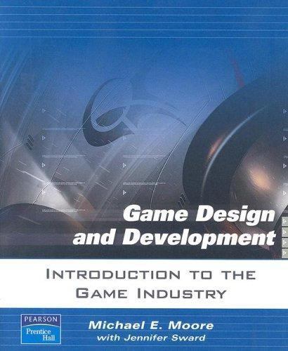 Introduction to the Game Industry by Michael E. Moore; Jennifer Sward