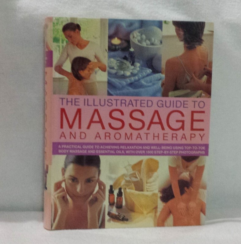 Illustrated Guide to Massage and Aromatherapy by Catherine Stuart (Editor)