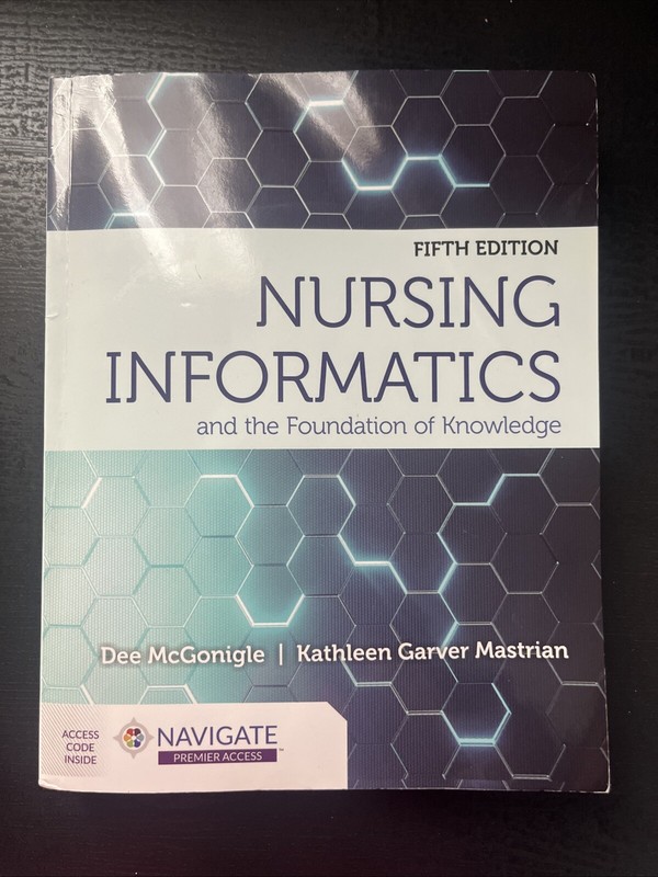 Nursing Informatics and the Foundation of Knowledge by Dee McGonigle and…