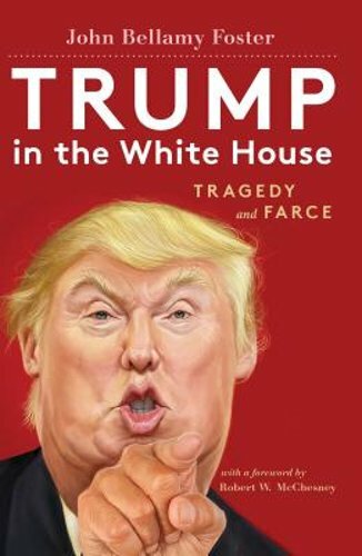 Trump in the White House: Tragedy and Farce by Robert W McChesney: New