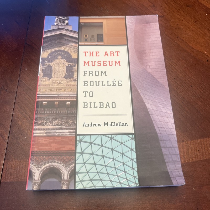 Art Museum from Boullee to Bilbao by Andrew McClellan Paperback / softback Book