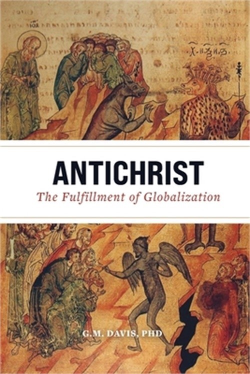Antichrist: The Fulfillment of Globalization (Paperback or Softback)