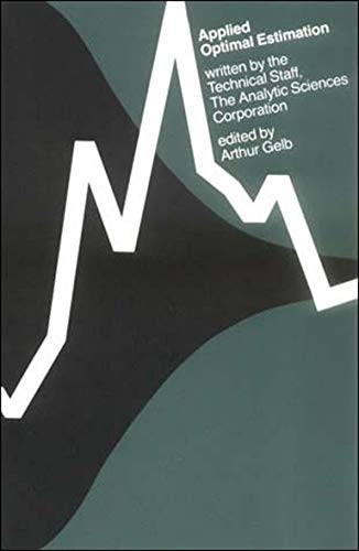 APPLIED OPTIMAL ESTIMATION (THE MIT PRESS) By The Analytic Sciences Corporation