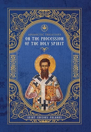 St Gregory Pala Apodictic Treatises on the Procession of the Holy Spi (Hardback)