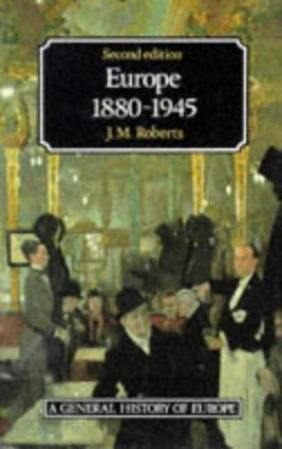 Europe, 1880-1945 (General History of Europe Series) by J. M. Roberts