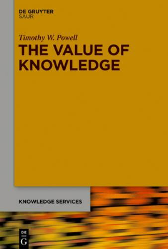 Knowledge Services Ser.: Value of Knowledge : The Economics of Enterprise…