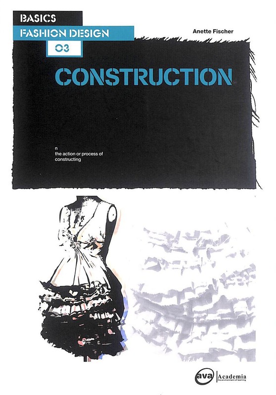 Basics Fashion Design 03: Construction by Annete Fischer