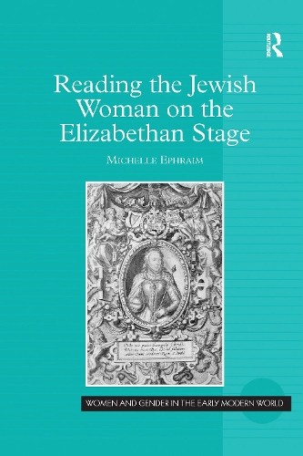 Reading the Jewish Woman on the Elizabethan Stage - 9781138278264